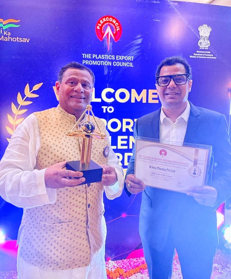 द प्लास्टिक्स एक्सपोर्ट प्रमोशन कॉन्सिल के 'द एक्सपोर्ट अवार्ड' से 'अल-अज़ीज़ प्लास्टिक्स प्रा लि' सम्मानित