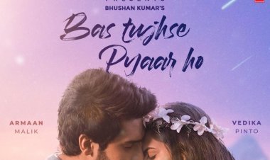 अरमान मलिक-वेदिका पिंटो का नया गीत 'बस तुझसे प्यार हो' रिलीज़