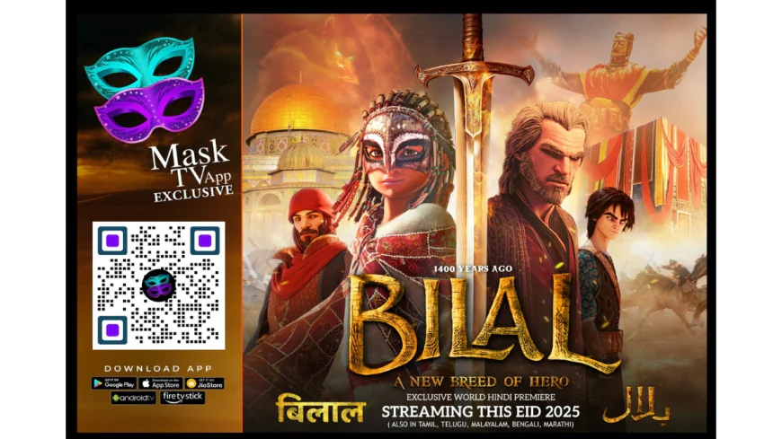 एनिमेटेड फिल्म 'बिलाल', 30 मार्च को होगी मास्क टीवी ओटीटी पर रिलीज