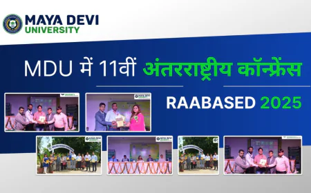 Maya Devi University में संपन्न हुई 11वीं अंतरराष्ट्रीय कॉन्फ्रेंस RAABASED-2025
